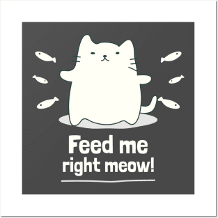 Funny Cat Pun Feed Me Right Meow Posters and Art